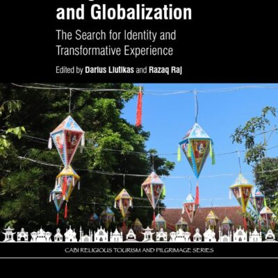 Religious Tourism and Globalization: The Search for Identity and Transformative Experience (CABI Religious Tourism and Pilgrimage Series)