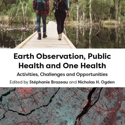 EARTH OBSERVATION, PUBLIC HEALTH AND ONE HEALTH : ACTIVITIES, CHALLENGES AND OPPORTUNITIES