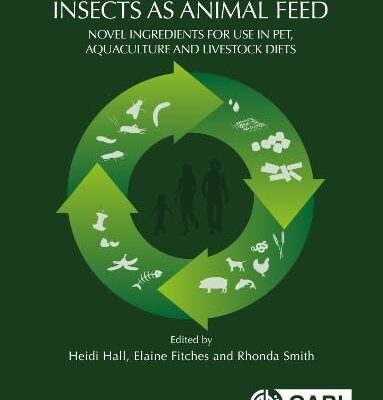 INSECTS AS ANIMAL FEED: NOVEL INGREDIENTS FOR USE IN PET, AQUACULTURE AND LIVESTOCK DIETS