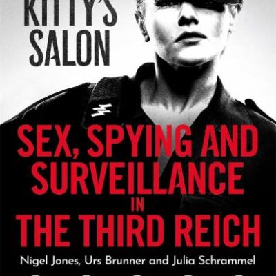 Kitty's Salon: Sex, Spying and Surveillance in the Third Reich