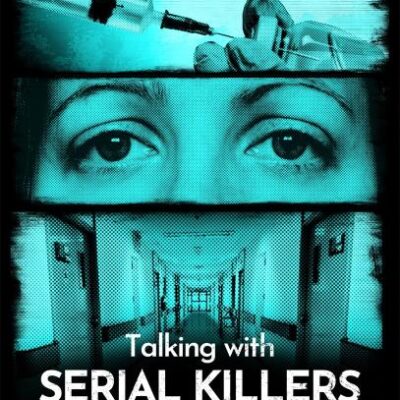Talking with Serial Killers: Murderous Medics