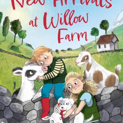 New Arrivals at Willow Farm: 2 heartwarming animal stories in 1!