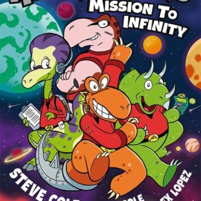 Astrosaurs: Mission to Infinity: Three space missions. One fearless dino crew. All in a graphic novel that’s out of this world!