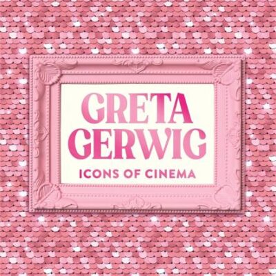 Icons of Cinema: Greta Gerwig