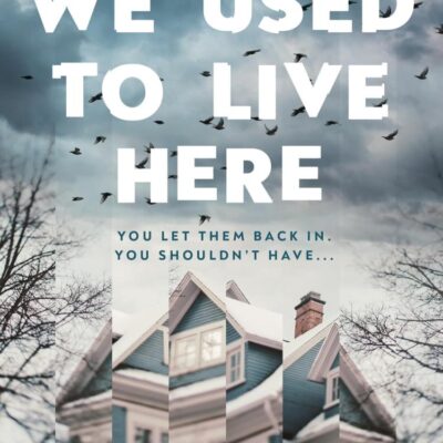 We Used to Live Here: The most chilling, gripping suspense thriller of 2024 that will leave you sleeping with the lights on
