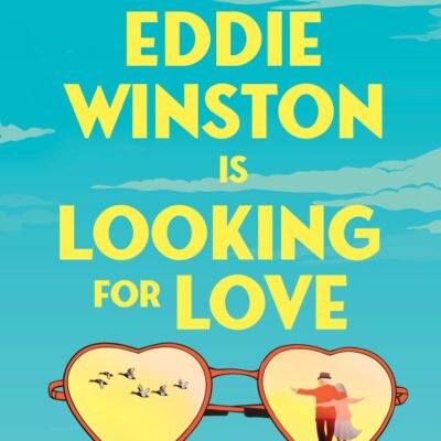 Eddie Winston Is Looking for Love: The uplifting new feel-good novel from the author of Richard and Judy Book Club pick, The One Hundred Years of Lenni and Margot