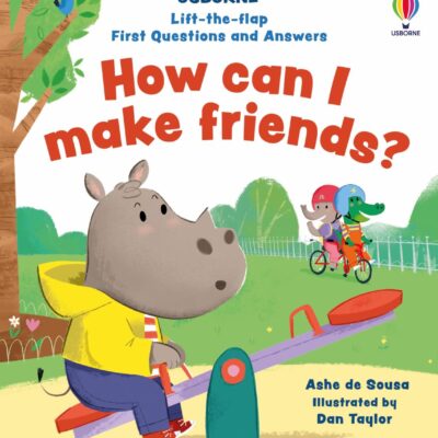 Lift-the-flap First Questions and Answers How can I make friends?