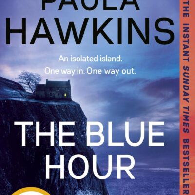 The Blue Hour: The Sunday Times bestselling new psychological thriller from the author of The Girl on the Train
