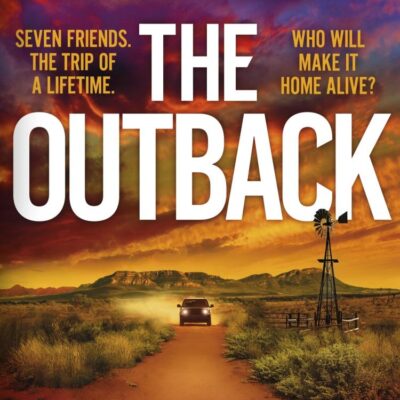 The Outback: Escape to the outback in this gripping and unforgettable thriller that you won't be able to put down