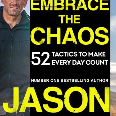 Embrace the Chaos: 52 Tactics to Make Every Day Count