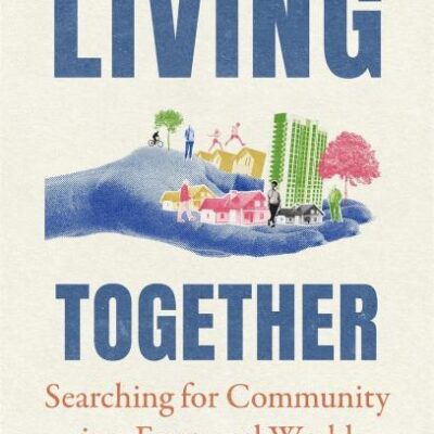 Living Together: Searching for Community in a Fractured World