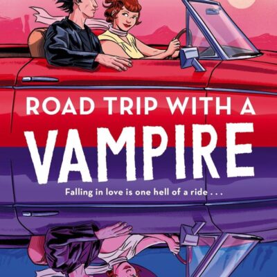 Road Trip with a Vampire: The sizzling new paranormal romance from the bestselling romcom author of My Roommate is a Vampire
