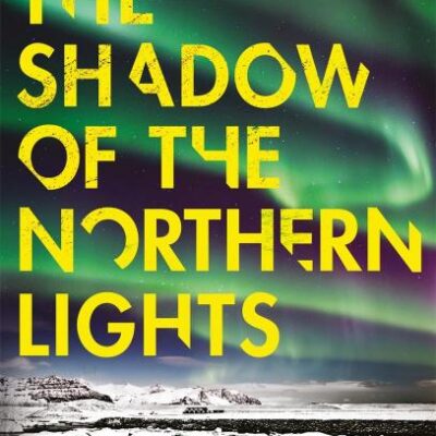 The Shadow of the Northern Lights: The brand new 2025 thriller in the million-copy bestselling, award-winning series (Hildur)