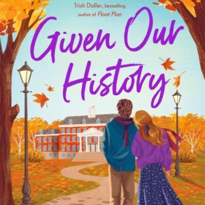 Given Our History: Curl up with the perfect second chance romance