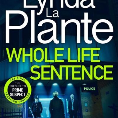 Whole Life Sentence: The pulse-pounding final Detective Jane Tennison thriller