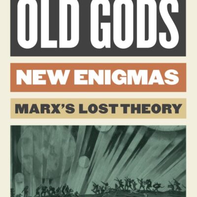 Old Gods, New Enigmas: Marx's Lost Theory (The Essential Mike Davis)
