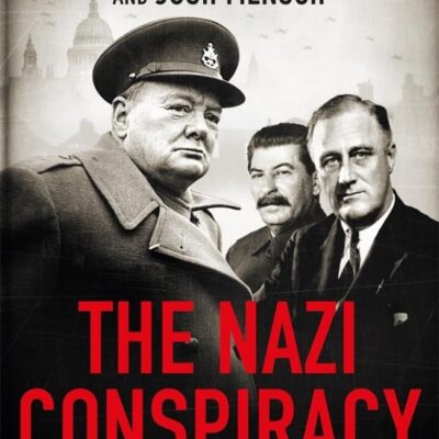 The Nazi Conspiracy: The Secret Plot to Kill Churchill, Roosevelt and Stalin