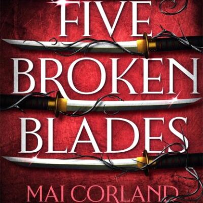 Five Broken Blades: Discover the instant Sunday Times bestselling adventure fantasy debut taking the world by storm (The Broken Blades)