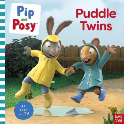 Pip and Posy: Puddle Twins A TV tie-in picture book (Pip and Posy TV Tie-In)