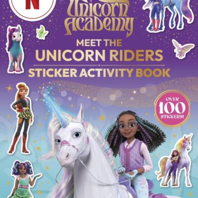 Unicorn Academy: Meet the Unicorn Riders: Sticker Activity Book: With over 100 magical stickers (Unicorn Academy: TV tie-in titles)