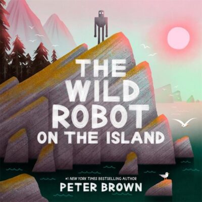 The Wild Robot on the Island: a gorgeous picture book to introduce younger readers to the bestselling series