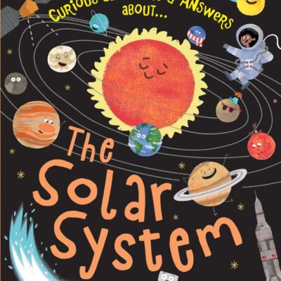 The Solar System: An engaging, humorous illustrated Q&A book for children aged 3 and above. (Curious Questions & Answers About…)