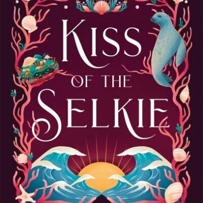 Kiss of the Selkie: A fae fantasy romance retelling of The Little Mermaid (Entangled with Fae)