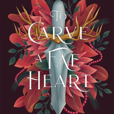 To Carve a Fae Heart: The first book in a breathtaking fae romantasy series (The Fair Isle Trilogy)