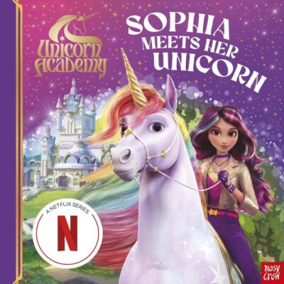 Unicorn Academy: Sophia Meets Her Unicorn: A magical storybook adventure (Unicorn Academy: TV tie-in titles)