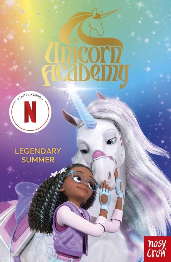 Unicorn Academy: Legendary Summer: The Third Novelisation of the Netflix series (Unicorn Academy: Where Magic Happens)