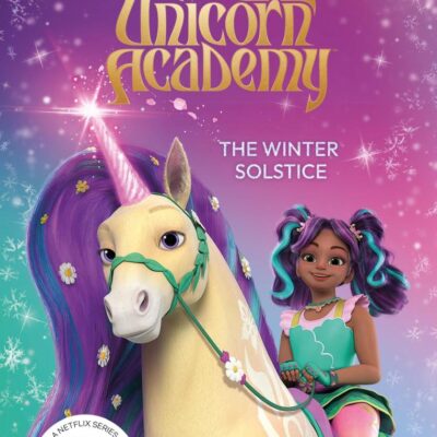 Unicorn Academy: The Winter Solstice: An official book of the Netflix Series (Unicorn Academy: TV tie-in titles)