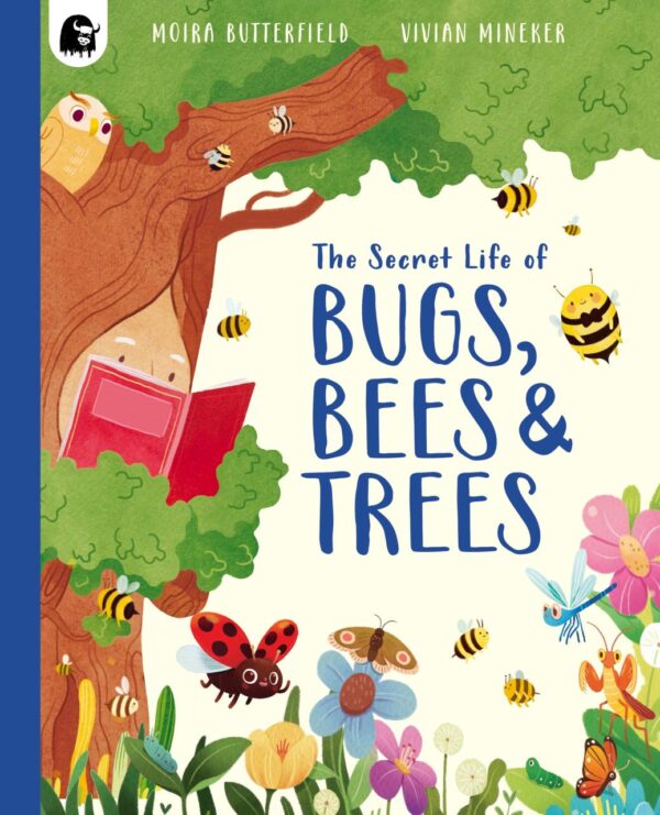 The Secret Life of Bugs, Bees & Trees (Stars of Nature)