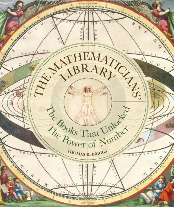 The Mathematicians' Library: The Books That Unlocked the Power of Numbers (Liber Historica)