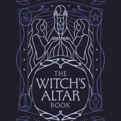 The Witch's Altar Book: The Definitive Guide to Modern Witchcraft