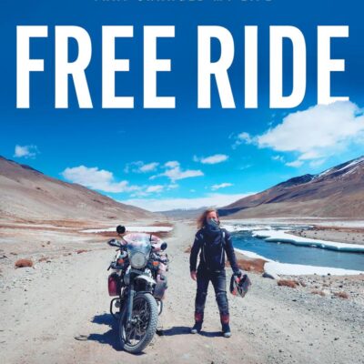 Free Ride: Heartbreak, Courage, and the 20,000-Mile Motorcycle Journey that Changed My Life