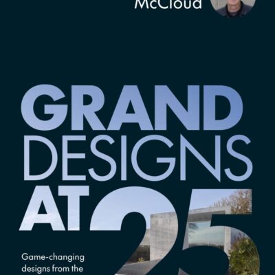 Grand Designs At 25: Game-Changing Designs from the Iconic Series