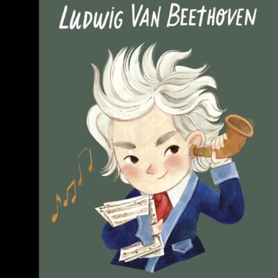Ludwig Van Beethoven: Volume 134 (Little People, BIG DREAMS)