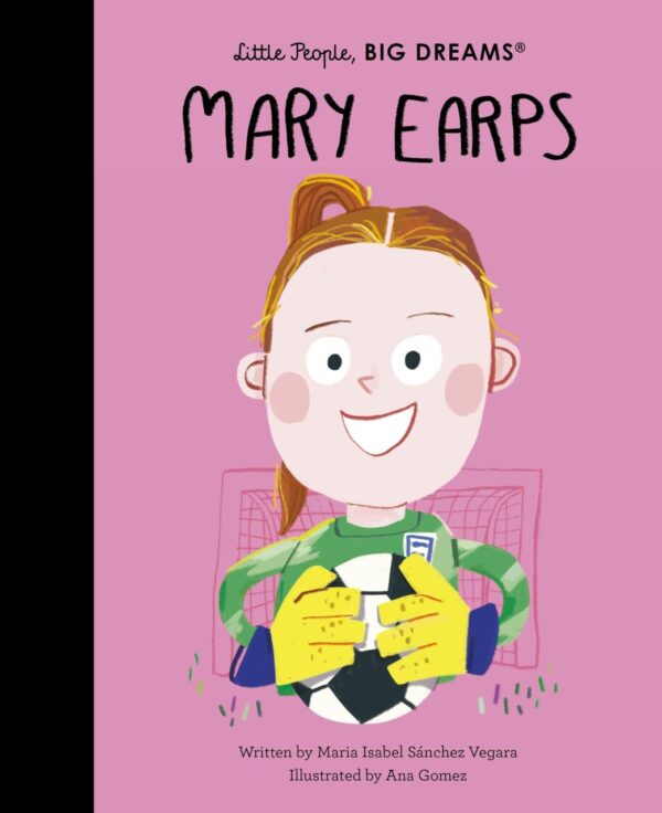 Mary Earps: Volume 129 (Little People, BIG DREAMS)