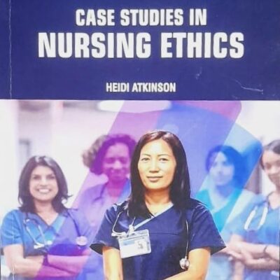 CASE STUDIES IN NURSING ETHICS (PB 2025) NURSING TEXTBOOK SERIES
