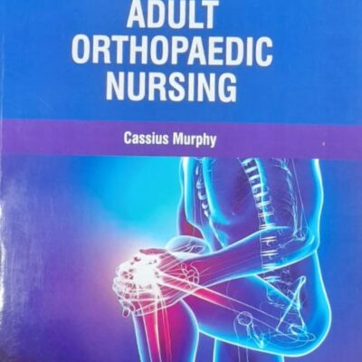 ADULT ORTHOPAEDIC NURSING (PB 2025) NURSING TEXTBOOK SERIES