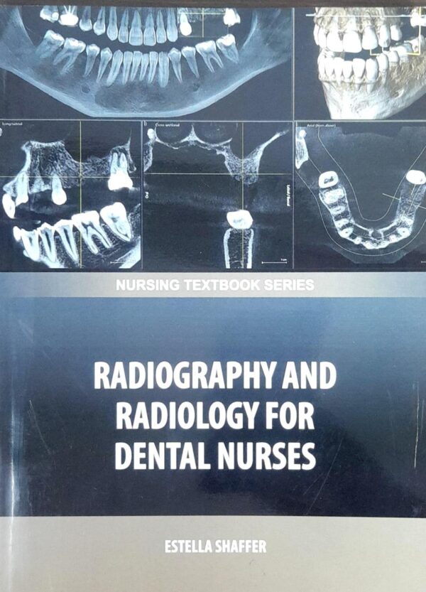 RADIOGRAPHY AND RADIOLOGY FOR DENTAL NURSES (PB 2025) NURSING TEXTBOOK SERIES