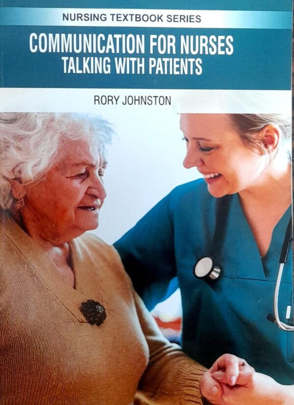 COMMUNICATION FOR NURSES TALKING WITH PATIENTS (PB 2025) NURSING TEXTBOOK SERIES