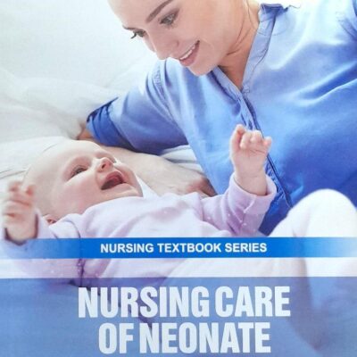 NURSING CARE OF NEONATE (PB 2025) NURSING TEXTBOOK SERIES