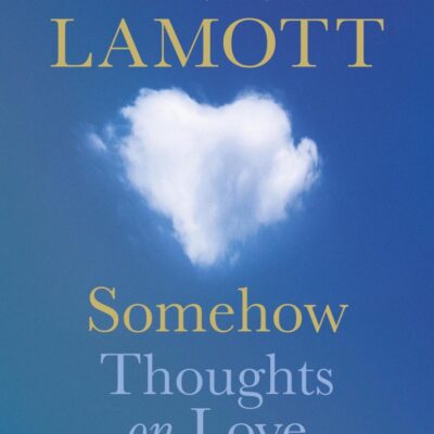 Somehow: Thoughts on Love