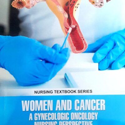 WOMEN AND CANCER A GYNECOLOGIC ONCOLOGY NURSING PERSPECTIVE (PB 2025) NURSING TEXTBOOK SERIES