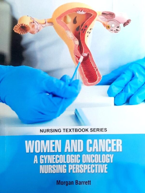 WOMEN AND CANCER A GYNECOLOGIC ONCOLOGY NURSING PERSPECTIVE (PB 2025) NURSING TEXTBOOK SERIES