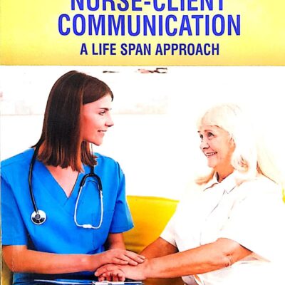 NURSE CLIENT COMMUNICATION A LIFE SPAN APPROACH (PB 2025) NURSING TEXTBOOK SERIES