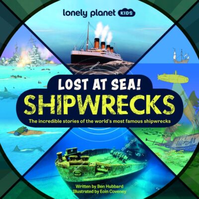 Lonely Planet Kids Lost at Sea! Shipwrecks