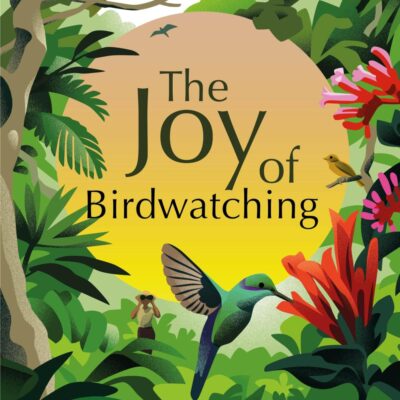 Lonely Planet the Joy of Birdwatching
