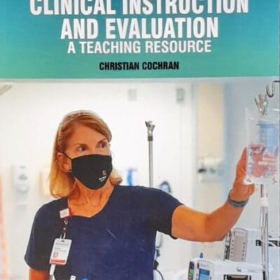 CLINICAL INSTRUCTION AND EVALUATION A TEACHING RESOURCE (PB 2025) NURSING TEXTBOOK SERIES
